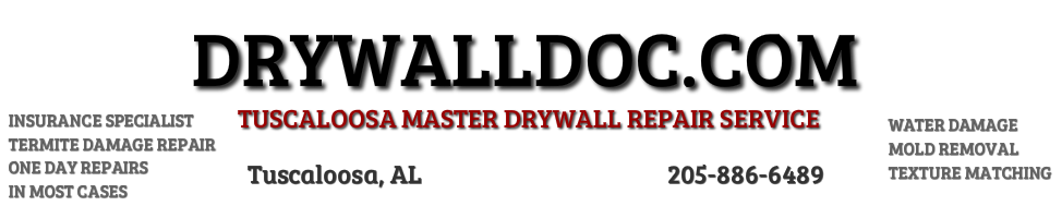 Drywalldoc.commaster drywall repair artisttuscaloosa, al &nbsp; &nbsp; &nbsp; &nbsp; &nbsp; &nbsp; &nbsp; &nbsp; &nbsp; &nbsp; &nbsp; &nbsp; &nbsp; &nbsp;205-886-6489